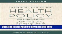 Read Introduction to U.S. Health Policy: The Organization, Financing, and Delivery of Health Care