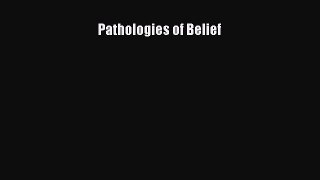 Read Pathologies of Belief Ebook Free