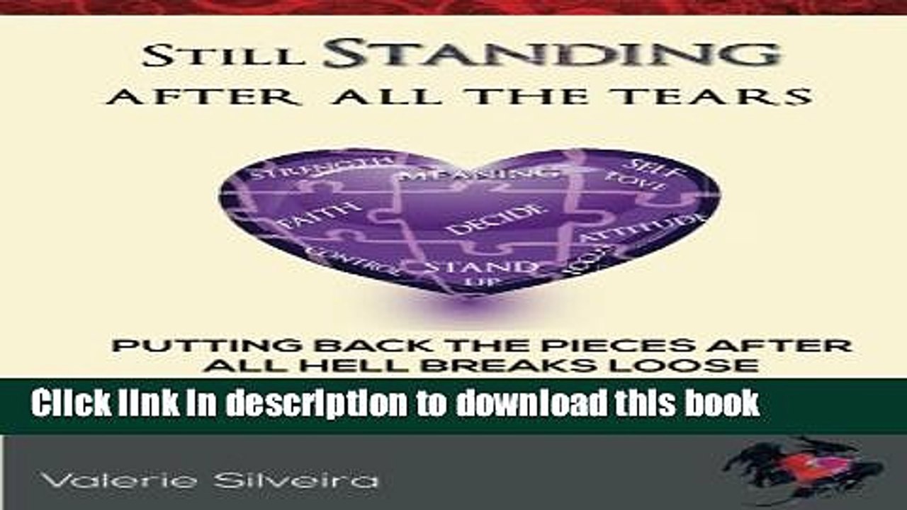 Read Still Standing After All the Tears: Putting Back the Pieces After All Hell Breaks Loose