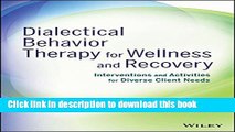 Read Dialectical Behavior Therapy for Wellness and Recovery: Interventions and Activities for