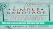 Read Simple Sabotage: A Modern Field Manual for Detecting and Rooting Out Everyday Behaviors That