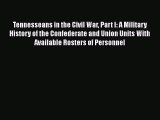 DOWNLOAD FREE E-books  Tennesseans in the Civil War Part I: A Military History of the Confederate