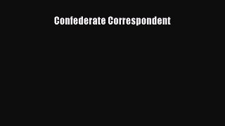 Free Full [PDF] Downlaod  Confederate Correspondent#  Full Free