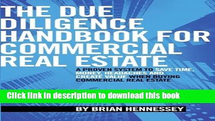 Read The Due Diligence Handbook For Commercial Real Estate: A Proven System To Save Time, Money,