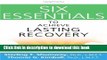 Read Six Essentials to Achieve Lasting Recovery  Ebook Free