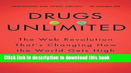 Download Video: Download Drugs Unlimited: The Web Revolution That s Changing How the World Gets High  Ebook Online