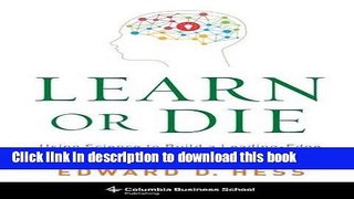 Download Learn or Die: Using Science to Build a Leading-Edge Learning Organization (Columbia