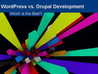 WordPress vs. Drupal Development  Which Is the Best