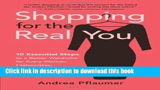 Read Shopping for the Real You: Ten Essential Steps to a Better Wardrobe for Every Woman -