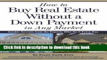 Read How to Buy Real Estate Without a Down Payment in Any Market: Insider Secrets from the Experts