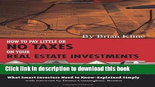 Read How to Pay Little or No Taxes on Your Real Estate Investments: What Smart Investors Need to