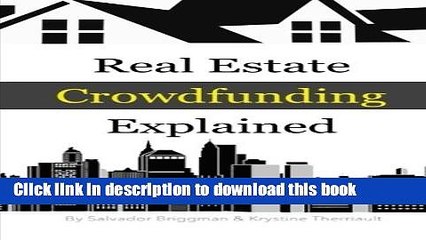 [Download] Real Estate Crowdfunding Explained: How to get in on the explosive growth of the real