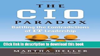 Read The CIO Paradox: Battling the Contradictions of IT Leadership  Ebook Free