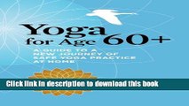 Read Yoga for Age 60 : A Guide to a New Journey of Safe Yoga Practice at Home  PDF Online