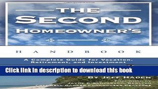 Read The Second Homeowner s Handbook: A Complete Guide for Vacation, Income, Retirement, And