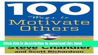 Read 100 Ways to Motivate Others, Third Edition: How Great Leaders Can Produce Insane Results
