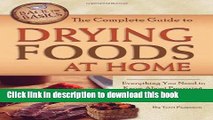 Read The Complete Guide to Drying Foods at Home: Everything You Need to Know about Preparing,