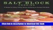 Read Salt Block Cooking: 70 Recipes for Grilling, Chilling, Searing, and Serving on Himalayan Salt