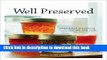 Read Well Preserved: Third Edition: Small Batch Preserving for the New Cook  Ebook Free