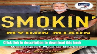 Read Smokin  with Myron Mixon: Recipes Made Simple, from the Winningest Man in Barbecue  Ebook Free