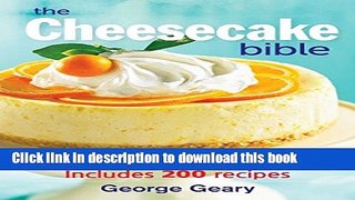Download The Cheesecake Bible: Includes 200 Recipes  Ebook Online