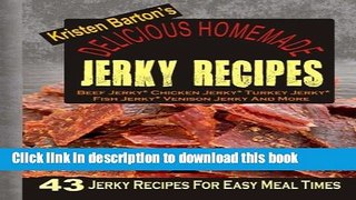 Read Delicious Homemade Jerky Recipes: 43 Jerky Recipes For Easy Meal Times - Beef Jerky, Chicken