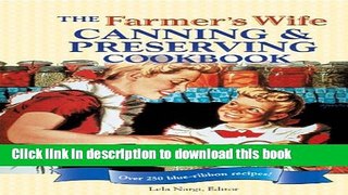 Download The Farmer s Wife Canning and Preserving Cookbook: Over 250 Blue-Ribbon recipes!  PDF Free