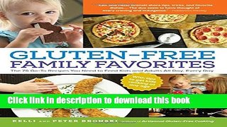 Read Gluten-Free Family Favorites: The 75 Go-To Recipes You Need to Feed Kids and Adults All Day,