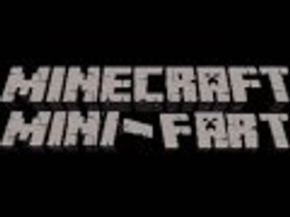 MineCraft Mini-Fart (coming soon 2014)