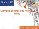 Diamond Earrings and Fashion Today