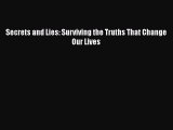 Read Secrets and Lies: Surviving the Truths That Change Our Lives Ebook Free