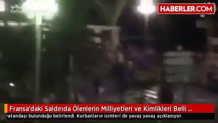 Fransa'daki Saldırıda Ölenlerin Milliyetleri ve Kimlikleri Belli Olmaya Başladı