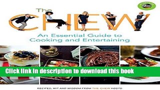 Read The Chew: An Essential Guide to Cooking and Entertaining: Recipes, Wit, and Wisdom from The