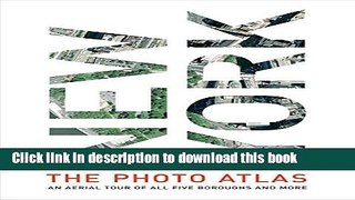 Read New York: The Photo Atlas An Aerial Tour of All Five Boroughs and More  Ebook Free