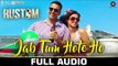 Jab Tum Hote Ho - Full Audio - Rustom -  Shreya Ghoshal - Akshay Kumar, Ileana D'cruz - Ankit Tiwari