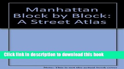 Download Manhattan Block by Block: A Street Atlas  PDF Free