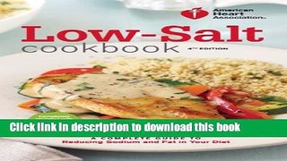 Read American Heart Association Low-Salt Cookbook, 4th Edition: A Complete Guide to Reducing