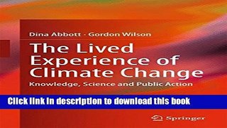 Download The Lived Experience of Climate Change: Knowledge, Science and Public Action  Ebook Online