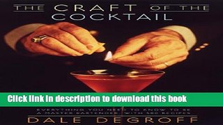 Read The Craft of the Cocktail: Everything You Need to Know to Be a Master Bartender, with 500
