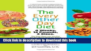 Read The Every-Other-Day Diet: The Diet That Lets You Eat All You Want (Half the Time) and Keep