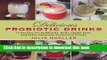 Read Delicious Probiotic Drinks: 75 Recipes for Kombucha, Kefir, Ginger Beer, and Other Naturally