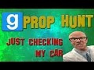 Gmod Prop Hunt  /w Friends - JUST CHECKING MY CAR!! (Garry's Mod Funny Moments)