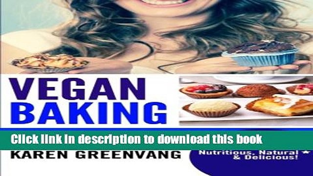 Read Vegan Baking: Mouth-Watering Vegan Baking Recipes Including Muffins, Breads, Cakes Cookies
