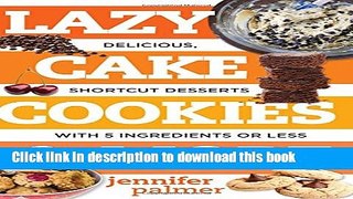 Download Lazy Cake Cookies   More: Delicious, Shortcut Desserts with 5 Ingredients or Less  Ebook
