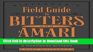 Read Bitterman s Field Guide to Bitters   Amari: 500 Bitters; 50 Amari; 123 Recipes for Cocktails,