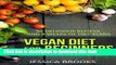 Read Vegan Diet For Beginners: 50 Delicious Recipes And Eight Weeks Of Diet Plans (Vegan and