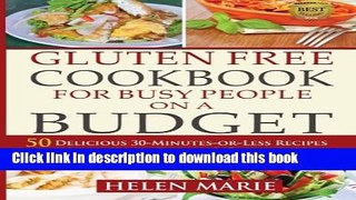 Read Gluten Free Cookbook for Busy People on a Budget: 50 Delicious 30-Minutes-or-Less Recipes for