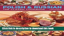 Read Polish   Russian: The Classic Cookbook: 70 Traditional Dishes Shown Step By Step In 250
