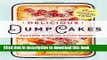 Read Delicious Dump Cakes: 50 Super Simple Desserts to Make in 15 Minutes or Less  Ebook Free