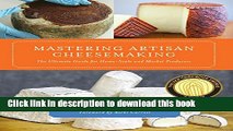 Read Mastering Artisan Cheesemaking: The Ultimate Guide for Home-Scale and Market Producers  Ebook